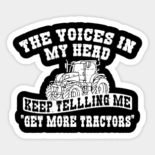 Voices In My head Tell Me Get more Tractors Sticker